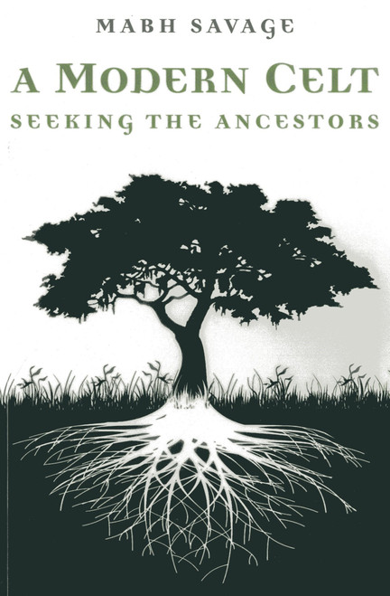 A Modern Celt (Seeking the Ancestors) by Mabh Savage, 9781780997964