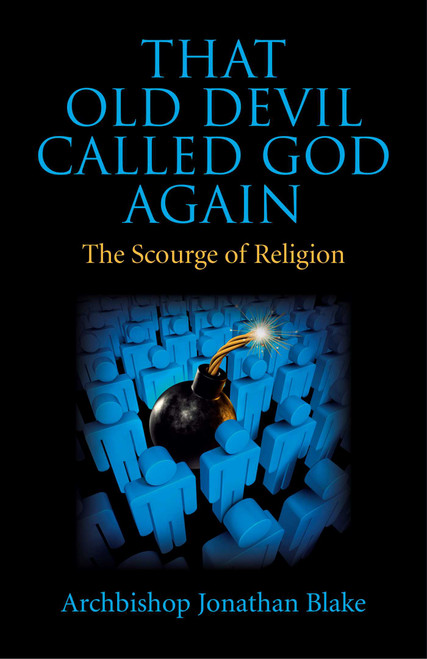 That Old Devil Called God Again (The Scourge of Religion) by Archbishop Jonathan Blake, 9781782795384