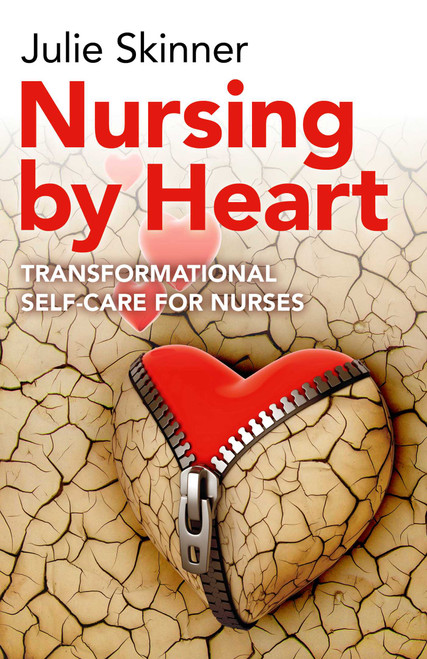 Nursing by Heart (Transformational Self-Care for Nurses) by Julie Skinner, 9781782797111