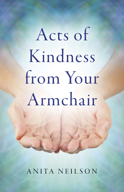 Acts of Kindness from Your Armchair by Anita Neilson, 9781785356179