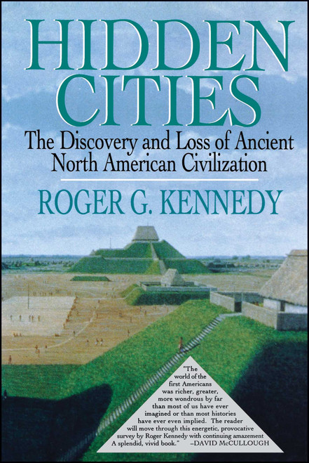 Hidden Cities (The Discovery and Loss of Ancient North American Cities) by Roger G. Kennedy, 9781451658750