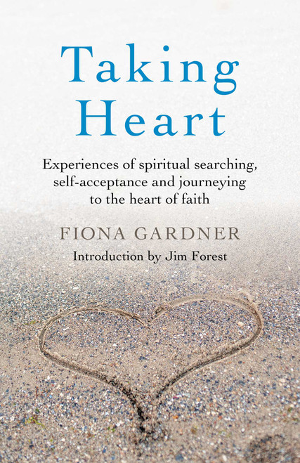 Taking Heart (Experiences of Spiritual Searching, Self-Acceptance and Journeying to the Heart of Faith) by Fiona Gardner, 9781789045437