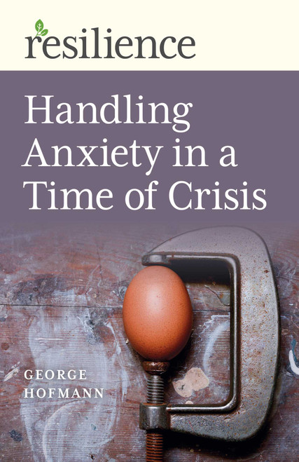 Handling Anxiety in a Time of Crisis by George Hofmann, 9781789046793