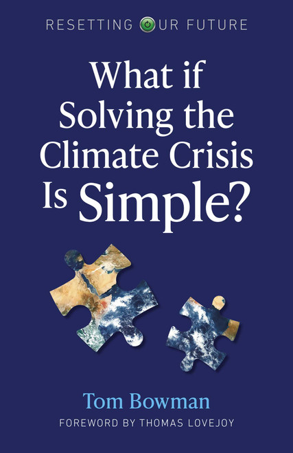What If Solving the Climate Crisis Is Simple? by Tom Bowman, 9781789047479