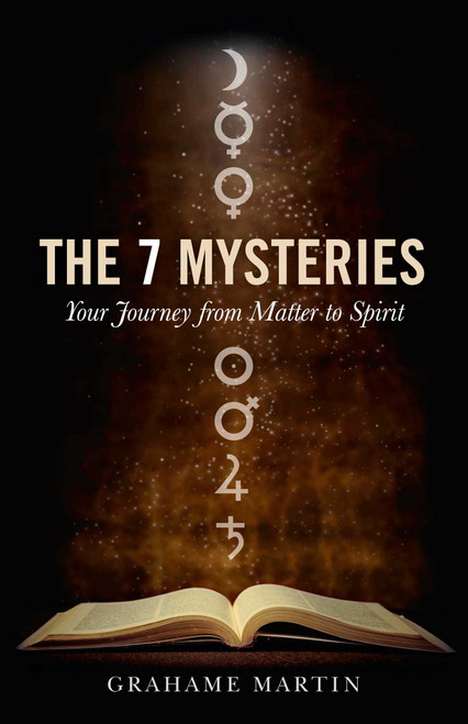 7 Mysteries (The Journey from Matter to Spirit) by Grahame Martin, 9781846943645