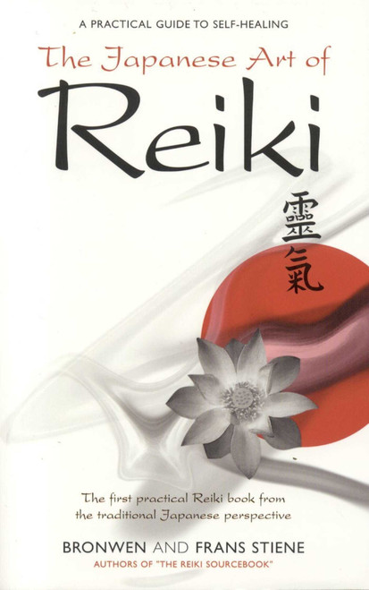 The Japanese Art of Reiki (A Practical Guide to Self-Healing) by Bronwen Logan, Frans Steine, 9781905047024
