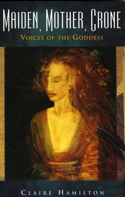 Maiden, Mother, Crone (Voices of the Goddess) by Claire Hamilton, 9781905047390