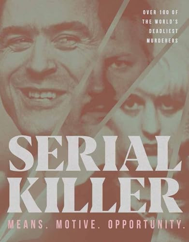 Serial Killer (Over 100 of the World's Deadliest Murderers) by Ben Biggs, 9781787393691