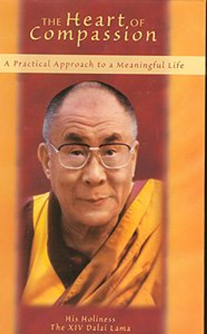 The Heart of Compassion (A Practical Approach to a Meaningful Life) - 9780940985384 by His Holiness The XIV Dalai Lama, 9780940985384