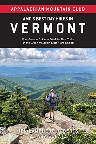 AMC's Best Day Hikes in Vermont (Four-Season Guide to 60 of the Best Trails in the Green Mountain State) by Jen Lamphere Roberts, Tara Schatz, 9781628421606