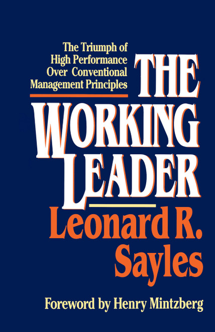 The Working Leader (The Triumph of High Performance Over Conventional Management Principles) by Leonard R. Sayles, Henry Mintzberg, 9780684871035