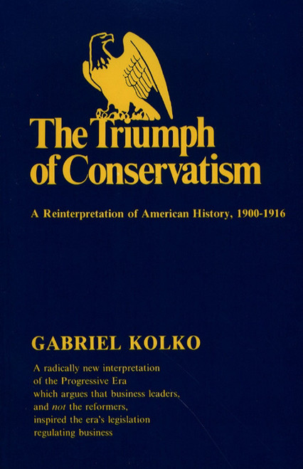 Triumph of Conservatism by Gabriel Kolko, 9780029166505