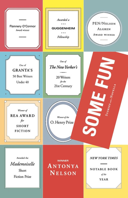 Some Fun (Stories and a Novella) by Antonya Nelson, 9781439190920