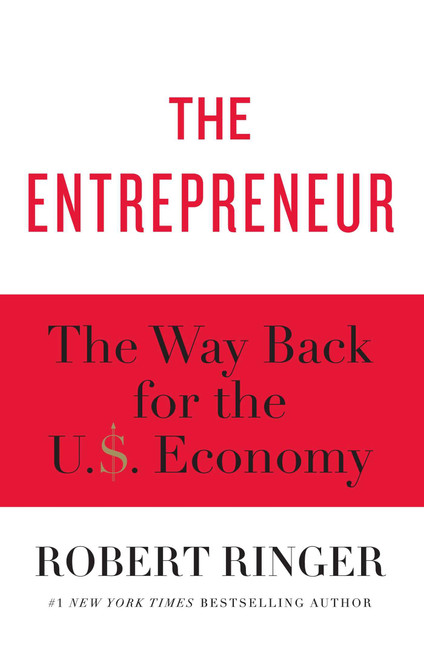 The Entrepreneur (The Way Back for the U.S. Economy) by Robert Ringer, 9781451629118