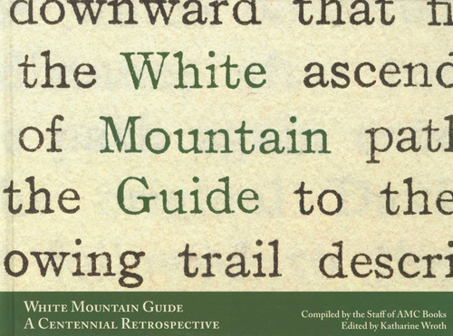 White Mountain Guide: A Centennial Retrospective by Appalachian Mountain Club Books, 9781934028087