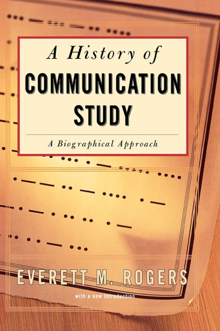 History Of Communication Study by Everett M. Rogers, 9780684840017