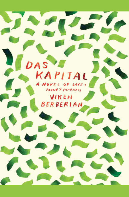 Das Kapital (A novel of love and money markets) by Viken Berberian, 9780743267243