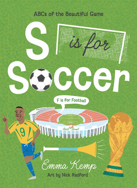 S is for Soccer, F is for Football (ABCs of the beautiful game) by Emma Kemp, Nick Radford, 9781923239838