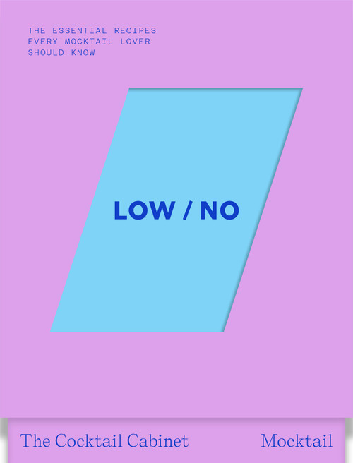 The Cocktail Cabinet: Low / No (The essential drinks every mocktail lover should know) by Kara Newman, Giacomo Bagnara, 9781923239920