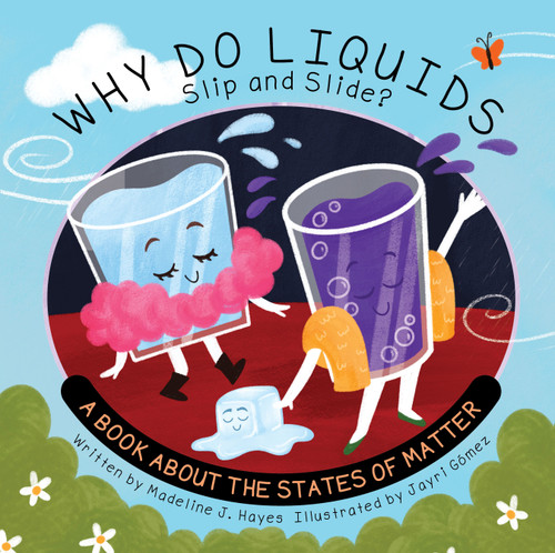 Why Do Liquids Slip and Slide? (A Book About the States of Matter) - 9781486732258 by Madeline J. Hayes, Jayri Gomez