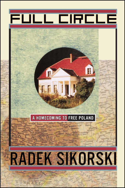 Full Circle (A Homecoming to Free Poland) by Radek Sikorski, 9781439101322