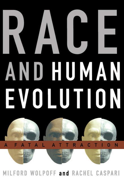 Race and Human Evolution (A Fatal Attraction) by Rachel Caspari, Milford Wolpoff, 9781416577966