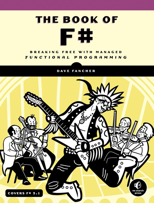The Book of F# (Breaking Free with Managed Functional Programming) by Dave Fancher, 9781593275525