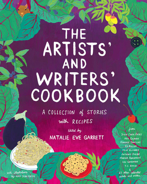 The Artists' and Writers' Cookbook (A Collection of Stories with Recipes) by Natalie Eve Garrett, Amy Jean Porter, 9781576877883
