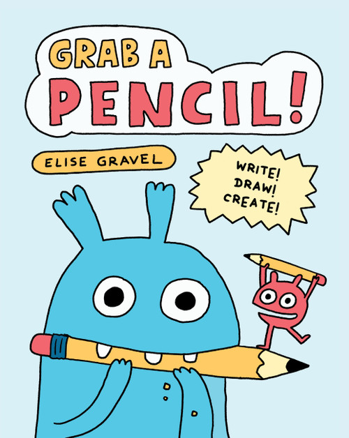 Grab a Pencil! (Write, Draw, Create) by Elise Gravel, 9781510232396