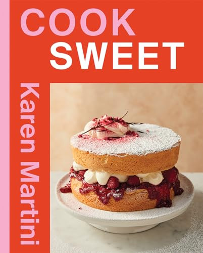 COOK: SWEET (Essential recipes for cakes, desserts and more) by Karen Martini, 9781761452383