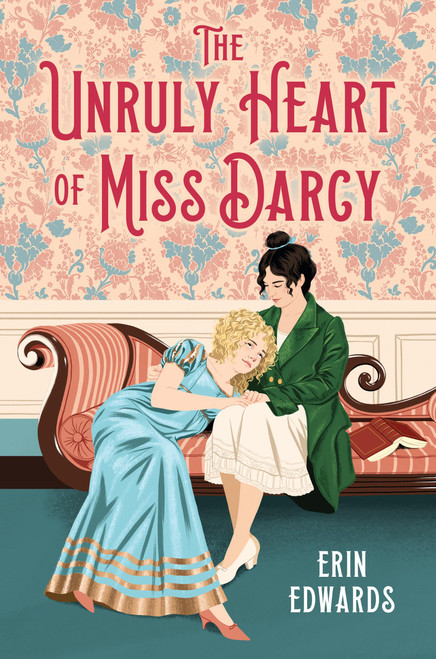 The Unruly Heart of Miss Darcy by Erin Edwards, 9780316591003