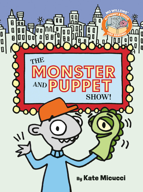 The Monster and Puppet Show!-Elephant & Piggie Like Reading! by Kate Micucci, Mo Willems, 9781454951476