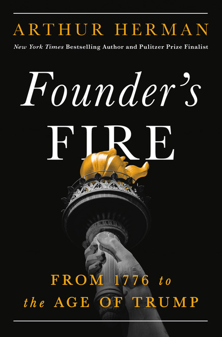 Founder's Fire (From 1776 to the Age of Trump) by Arthur Herman, 9781546011293