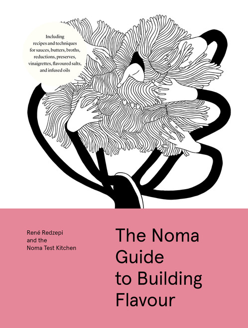The Noma Guide to Building Flavour by René Redzepi, Noma Test Kitchen, 9781579657192