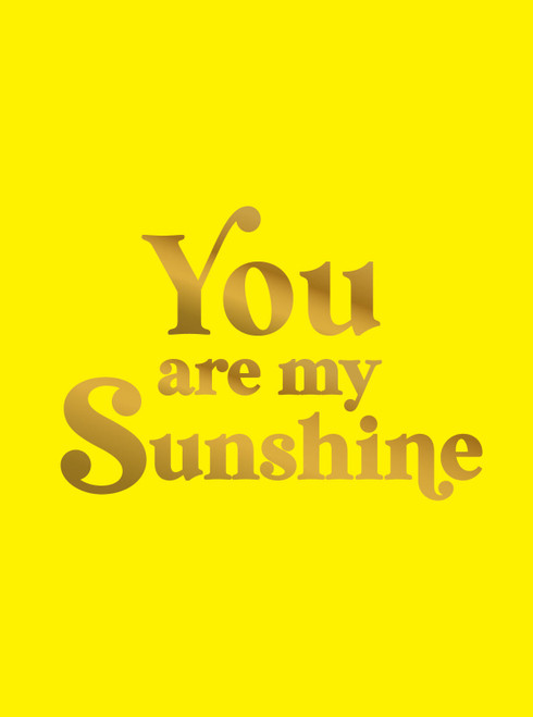 You Are My Sunshine (Uplifting Quotes for an Awesome Friend) (Miniature Edition) by Summersdale Publishers, 9781837996605