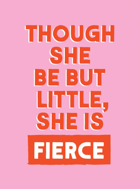 Though She Be But Little, She is Fierce (Powerful Quotes for Powerful Women) (Miniature Edition) by Summersdale Publishers, 9781837997657