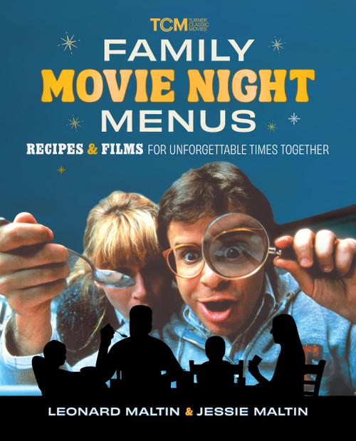 Family Movie Night Menus (Recipes & Films for Unforgettable Times Together) by Leonard Maltin, Jessie Maltin, 9798894142371