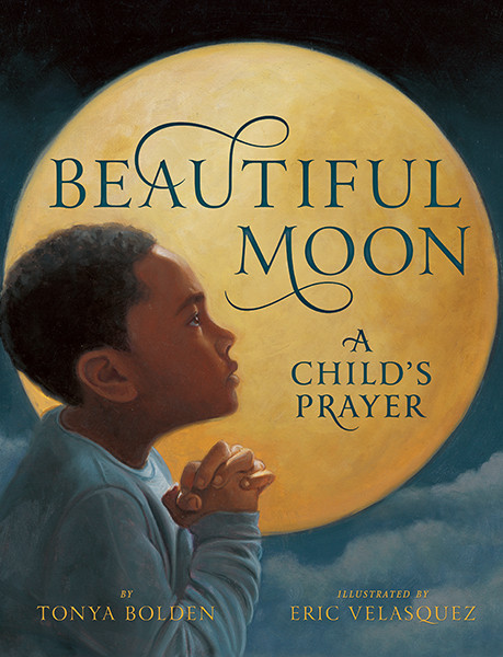 Beautiful Moon (A Child's Prayer) by Tonya Bolden, Eric Velasquez, 9781419707926