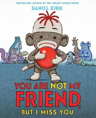You Are Not My Friend, But I Miss You by Daniel Kirk, 9781419712364