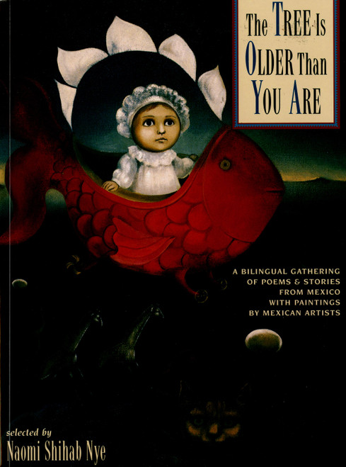 The Tree Is Older Than You Are (A Bilingual Gathering of Poems & Stories from Mex) by Naomi Shihab Nye, 9780689820878