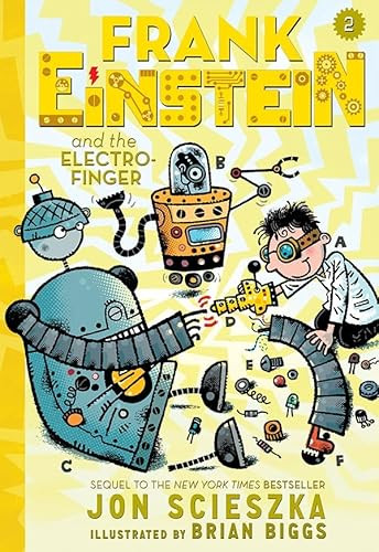 Frank Einstein and the Electro-Finger (Frank Einstein series #2) (Book Two) by Jon Scieszka, Brian Biggs, 9781419714832