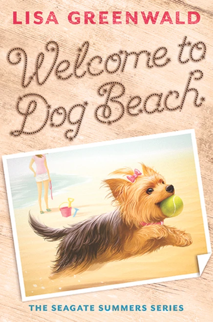 Welcome to Dog Beach (The Seagate Summers #1) by Lisa Greenwald, 9781419714979