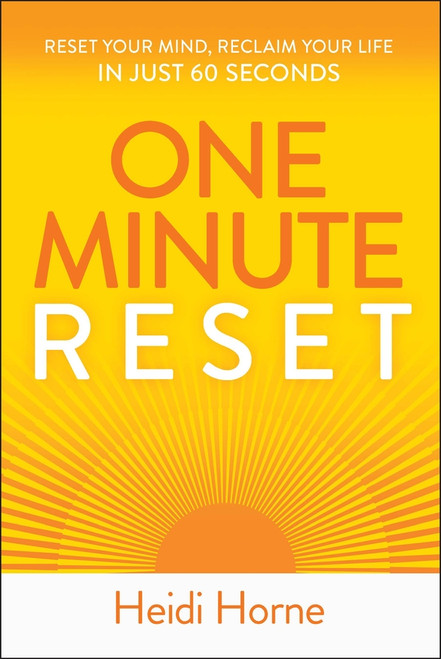 One-Minute Reset (Reset Your Mind, Reclaim Your Life in Just 60 Seconds) by Heidi Horne, 9781394394883