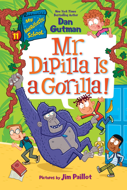 My Weirdtastic School #11: Mr. DiPilla Is a Gorilla! by Dan Gutman, Jim Paillot, 9780063374072