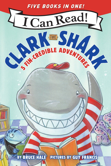Clark the Shark: 5 Fin-Credible Adventures by Bruce Hale, Guy Francis, 9780063448698