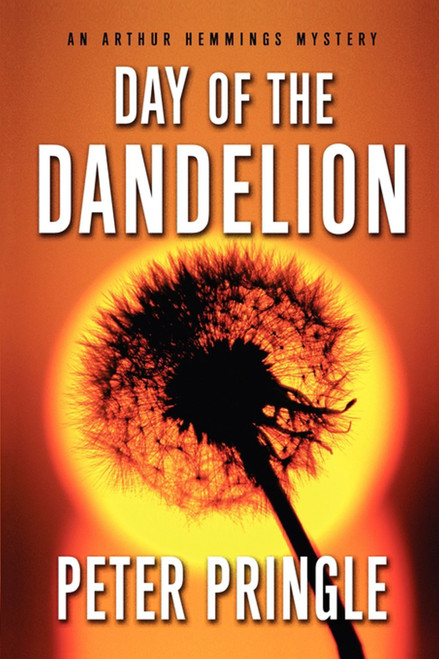 Day of the Dandelion (An Arthur Hemmings Mystery) by Peter Pringle, 9781451623963