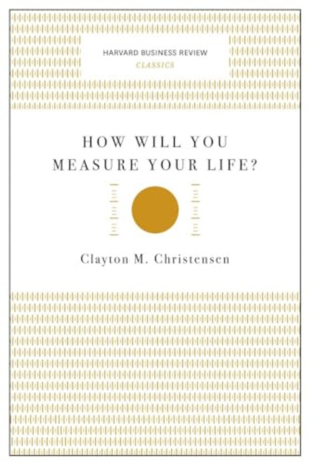 How Will You Measure Your Life? (Harvard Business Review Classics) (Miniature Edition) by Clayton M. Christensen, 9781633692565