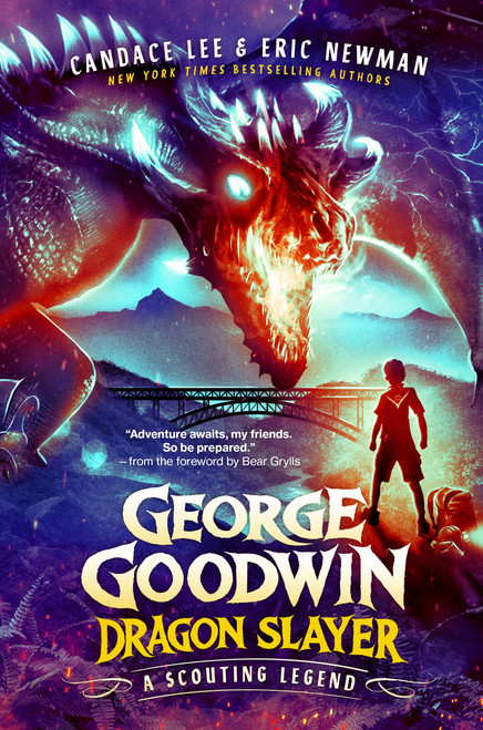 George Goodwin, Dragon Slayer (A Scouting Legend) by Candace Lee, Eric Newman, Bear Grylls, 9780593602751