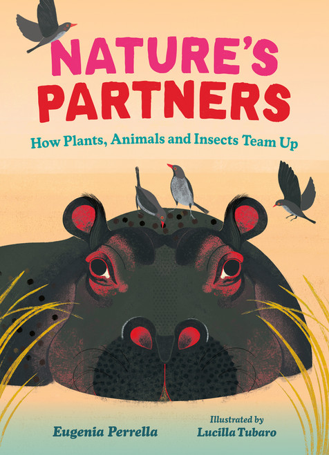 Nature's Partners (How Plants, Animals and Insects Team Up) by Eugenia Perrella, Lucilla Tubaro, 9781459843790