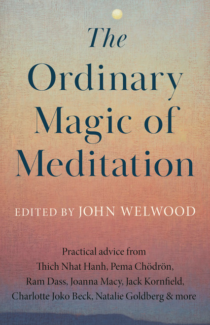 The Ordinary Magic of Meditation by John Welwood, 9781645474630